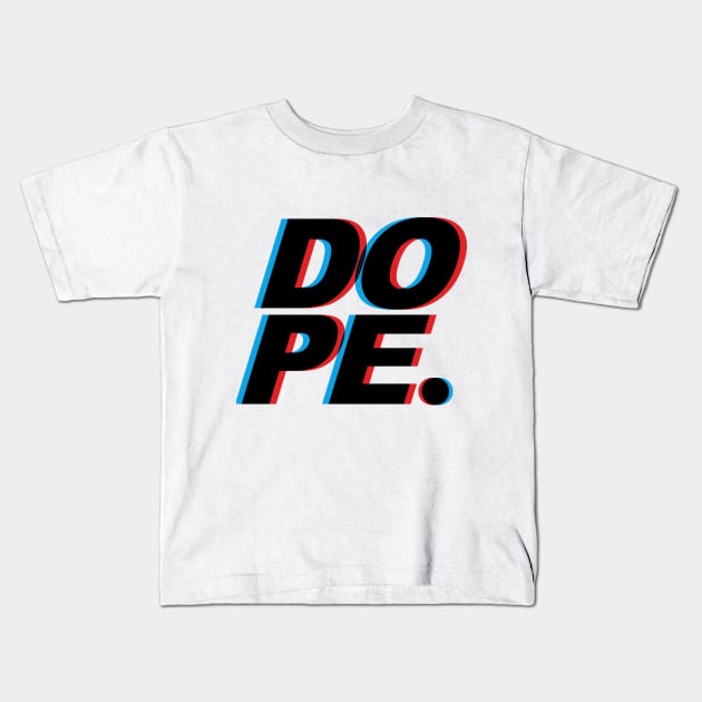 DOPE Kids T-Shirt by White Feathers Designs